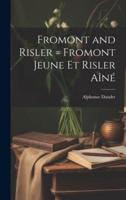 Fromont and Risler = Fromont Jeune Et Risler Aîné