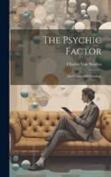 The Psychic Factor; an Outline of Psychology