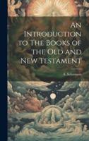 An Introduction to The Books of the Old and New Testament