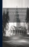 Frederick Evans, D.D. (Ednyfed)