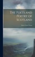 The Poets and Poetry of Scotland