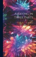 Assaying in Three Parts