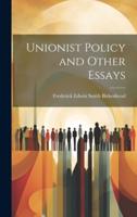 Unionist Policy and Other Essays