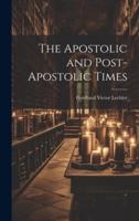 The Apostolic and Post-Apostolic Times