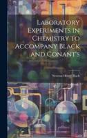 Laboratory Experiments in Chemistry to Accompany Black and Conant's