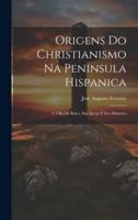 Origens Do Christianismo Na Peninsula Hispanica