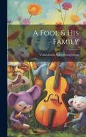 A Fool & His Family