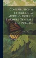 Contribution À L'étude De La Morphologie De L'armure Génitale Des Insectes