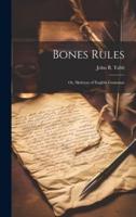 Bones Rules; Or, Skeleton of English Grammar