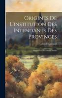 Origines De L'institution Des Intendants Des Provinces