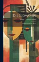 Die Slovaken; Eine Ethnographische Skizze