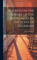 Address on the History of the Boundaries of the State of Delaware