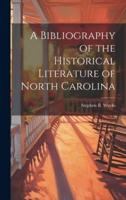 A Bibliography of the Historical Literature of North Carolina