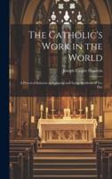 The Catholic's Work in the World