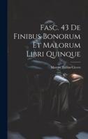 Fasc. 43 De Finibus Bonorum Et Malorum Libri Quinque