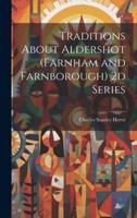 Traditions About Aldershot (Farnham and Farnborough) 2D Series