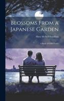 Blossoms From a Japanese Garden: A Book of Child-verses