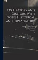 On Oratory and Orators. With Notes Historical and Explanatory