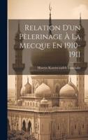 Relation D'un Pèlerinage À La Mecque En 1910-1911