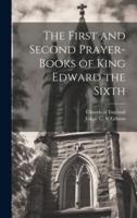 The First and Second Prayer-Books of King Edward the Sixth