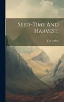 Seed-Time And Harvest;