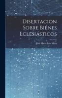 Disertacion Sobre Biénes Eclesiásticos