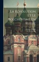 La Révolution Et Le Bolchévisme En Russie