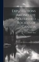 Explorations Among the Watershed Rockies of Canada