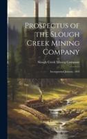 Prospectus of the Slough Creek Mining Company