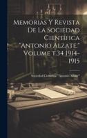 Memorias Y Revista De La Sociedad Científica "Antonio Alzate." Volume T.34 1914-1915