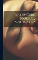 Water-Cure Journal, Volumes 1-2