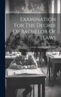 Examination For The Degree Of Bachelor Of Laws
