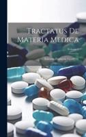 Tractatus De Materia Medica; Volume 2