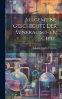 Allgemeine Geschichte Der Mineralischen Gifte.