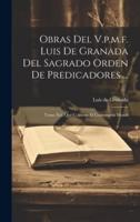 Obras Del V.p.m.f. Luis De Granada Del Sagrado Orden De Predicadores ...