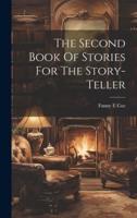 The Second Book Of Stories For The Story-Teller