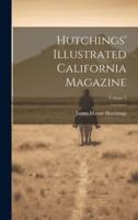 Hutchings' Illustrated California Magazine; Volume 5
