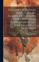 Essai Sur Les Erreurs Populaires Ou Examen De Plusieurs Opinions Reçues Comme Vraies, Qui Sont Fausses Ou Douteuses