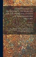 Chronological Retrospect, Or Memoirs Of The Principal Events Of Mahommedan History