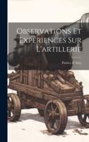 Observations Et Expériences Sur L'artillerie