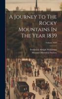 A Journey To The Rocky Mountains In The Year 1839; Volume 1839