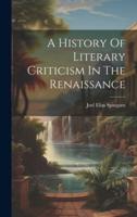 A History Of Literary Criticism In The Renaissance