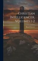 Christian Intelligencer, Volumes 1-2