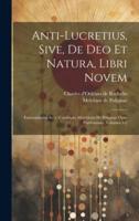 Anti-Lucretius, Sive, De Deo Et Natura, Libri Novem