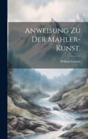 Anweisung Zu Der Mahler-Kunst.
