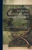 Pieces Written By Mons. Falconet, And Mons. Diderot,