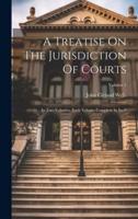 A Treatise On The Jurisdiction Of Courts