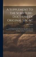 A Supplement To The Scripture-Doctrine Of Original Sin, &C