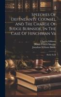 Speeches Of Defendants' Counsel And The Charge Of Judge Burnside, In The Case Of Hinchman Vs