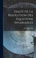 Traité De La Resolution Des Equations Invariables